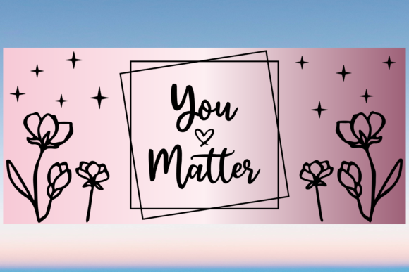 You Matter Floral Libbey Wrap & Print Templates